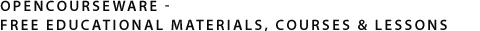 Opencourseware - Free Educational Materials, Courses, and Lessons